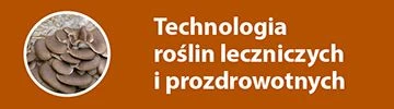 inżynier technologii roślin leczniczych i prozdrowotnych